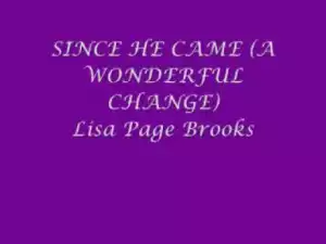 Lisa Page Brooks - Since He Came (A Wonderful Change)